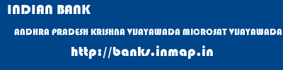 INDIAN BANK  ANDHRA PRADESH KRISHNA VIJAYAWADA MICROSAT VIJAYAWADA  banks information 